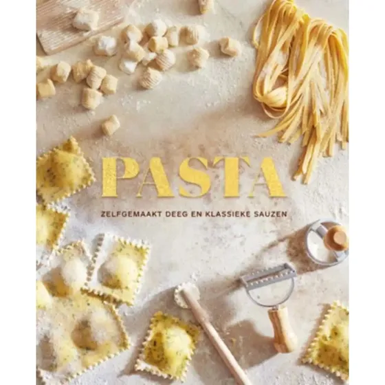 Pasta: Het complete naslagwerk voor zelfgemaakte pasta en sauzen